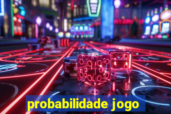 probabilidade jogo